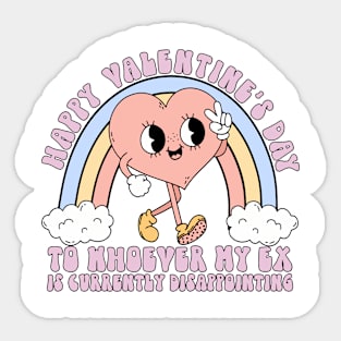 Happy Valentine's Day To Whoever My Ex Is Currently Disappointing Sticker